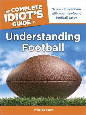 cover image of The Complete Idiot's Guide to Understanding Football